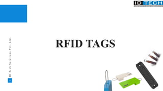 20
RFID TAGS
I
D
T
e
c
h
S
o
l
u
t
i
o
n
s
P
v
t
.
L
t
d
.
 