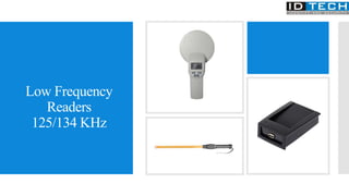 Low Frequency
Readers
125/134 KHz
 