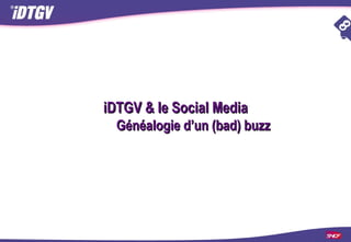 iDTGV & le Social Media  Généalogie d’un (bad) buzz 