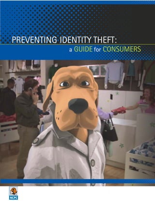 PREVENTING IDENTITY THEFT:
                                  a GUIDE for CONSUMERS




  NATIONAL CRIME PREVENTION COUNCIL
 