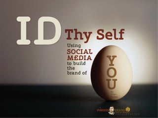 ID Thy Self: Using Social Media to Build the Brand of You