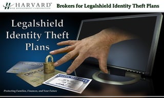 Protecting Families, Finances, and Your FutureProtecting Families, Finances, and Your Future
Brokers for Legalshield Identity Theft PlansBrokers for Legalshield Identity Theft Plans
 