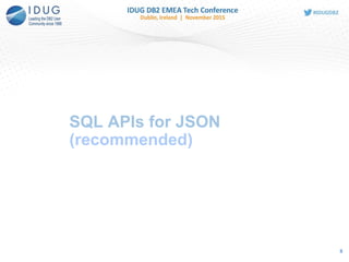8
SQL APIs for JSON
(recommended)
 