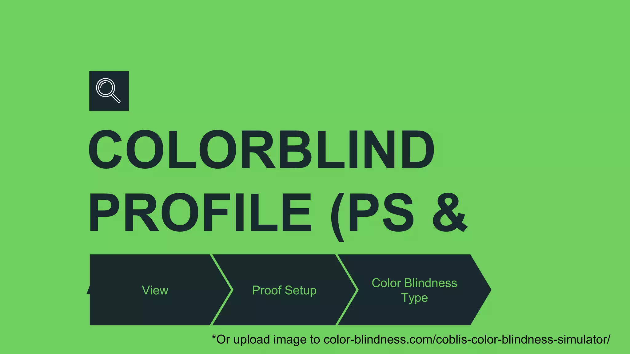 COLORBLIND
PROFILE (PS &
AI)*View Proof Setup
Color Blindness
Type
*Or upload image to color-blindness.com/coblis-color-blindness-simulator/
 