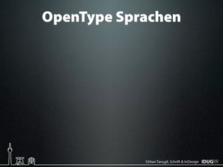 OpenType Sprachen




            Orhan Tançgil, Schrift & InDesign
 