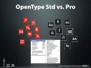 OpenType Std vs. Pro




              Orhan Tançgil, Schrift & InDesign
 