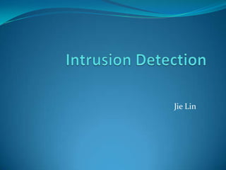 Intrusion Detection Jie Lin 