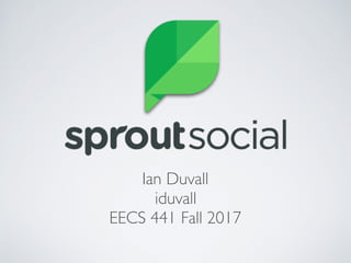 Ian Duvall
iduvall
EECS 441 Fall 2017
 