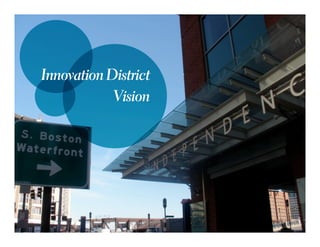 Innovation District
Vision
 