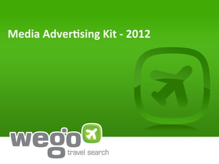 Media	
  Adver*sing	
  Kit	
  -­‐	
  2012	
  
 