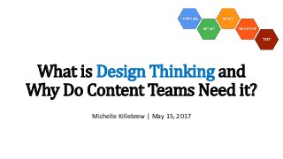 What is Design Thinking and
Why Do Content Teams Need it?
Michelle Killebrew | May 15, 2017
 
