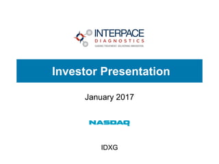 January 2017
Investor Presentation
IDXG
 