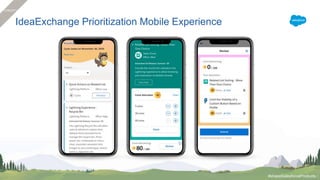 IdeaExchange Prioritization Mobile Experience
#shapeSalesforceProducts :
CONCEPT
 