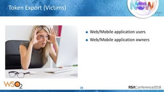 Presenter’s Company
Logo – replace or
delete on master slide
# R S A
C
Token Export (Victims)
28
Web/Mobile application users
Web/Mobile application owners
 