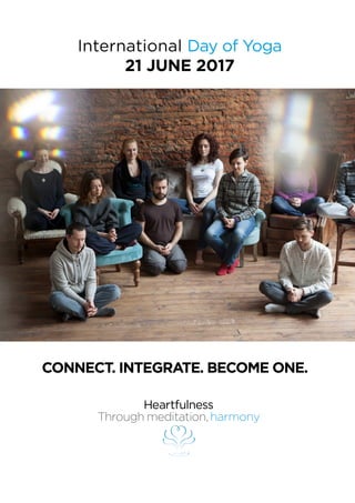 CONNECT. INTEGRATE. BECOME ONE.
International Day of Yoga
21 JUNE 2017
 