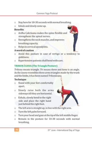 Common Yoga Protocol
st
21 June - International Day of Yoga18
Benefits
o Keepsthebodyfirmandstabilizethemind.
o Keepsthekn...
