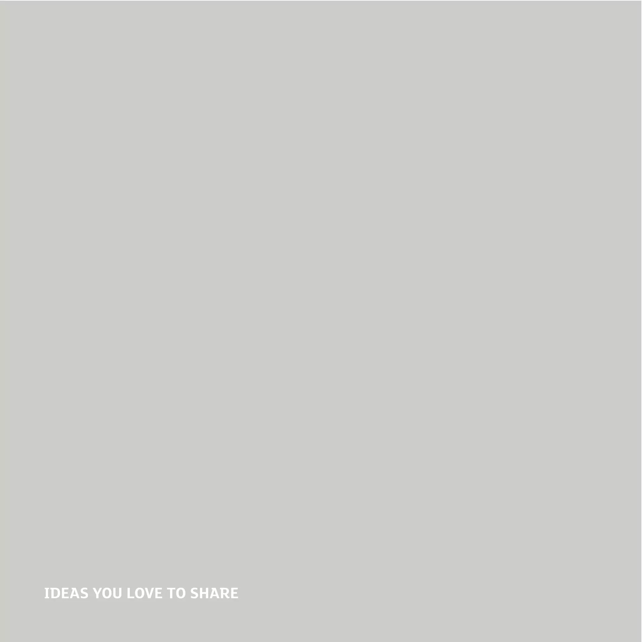IDEAS YOU LOVE TO SHARE
 