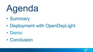 Agenda
•  Summary
•  Deployment with OpenDayLight
•  Demo
•  Conclusion
24
 