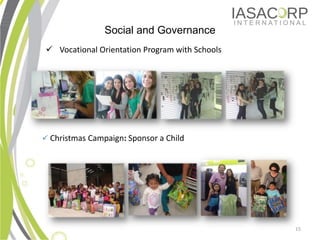 Social and Governance
? Vocational Orientation Program with Schools




? Christmas Campaign: Sponsor a Child




                                                15
 
