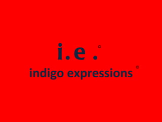     i.e.  indigo expressions © © 