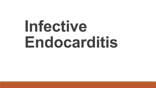 Infective
Endocarditis

 