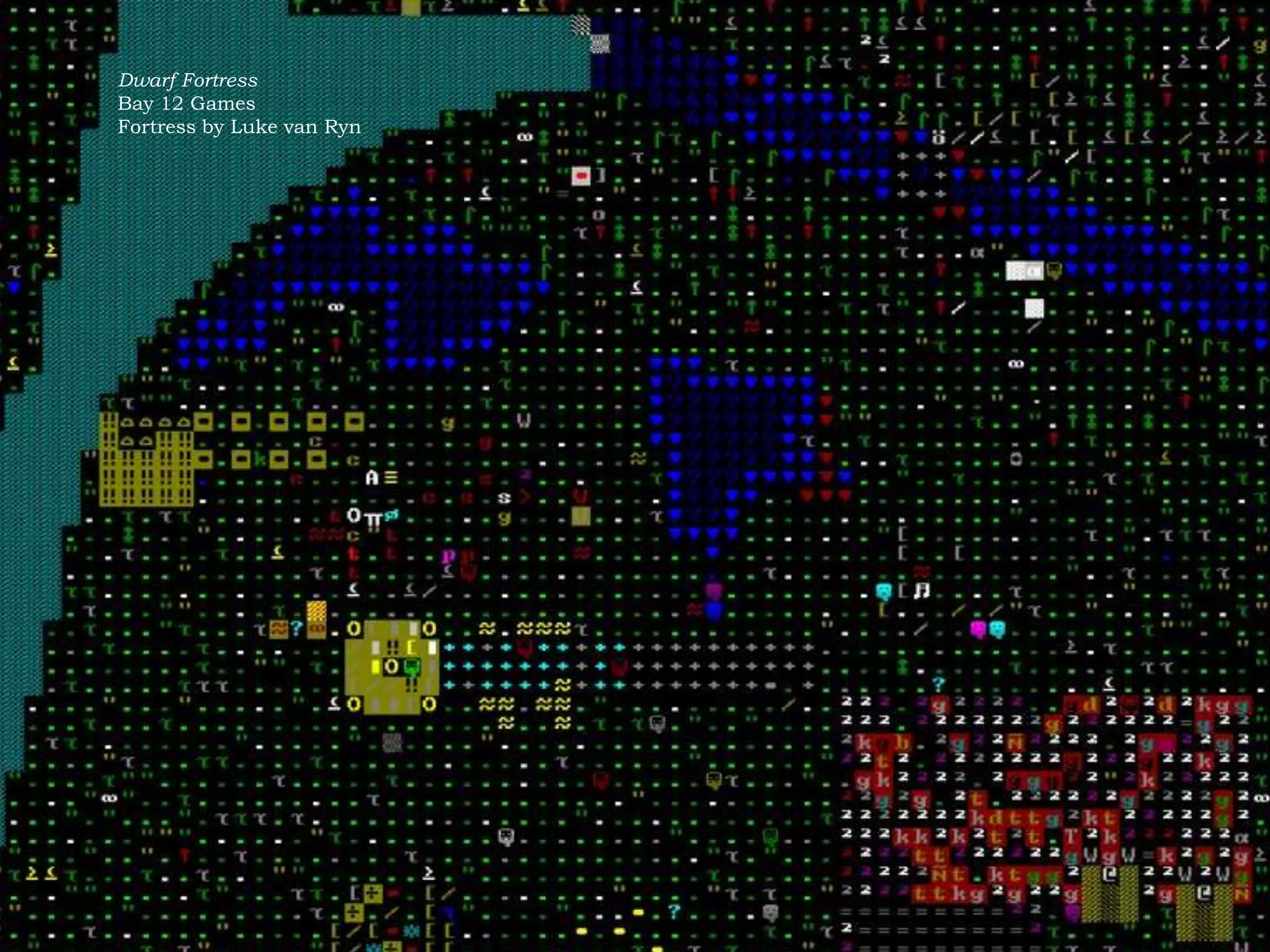 Dwarf Fortress
Bay 12 Games
Fortress by Luke van Ryn
 