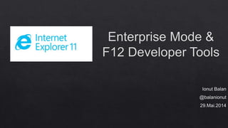 Internet Explorer 11 Enterprise Mode & F12 Developer Tools