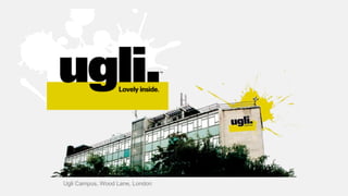 Ugli Campus, Wood Lane, London
 