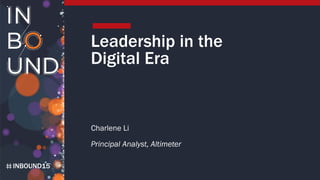 INBOUND15
Leadership in the
Digital Era
Charlene Li
Principal Analyst, Altimeter
 