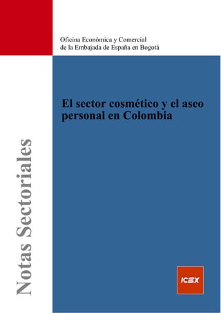Oficina Económica y Comercial
de la Embajada de España en Bogotá
El sector cosmético y el aseo
personal en Colombia
 