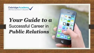 Your Guide to a
Successful Career in
Public Relations
 