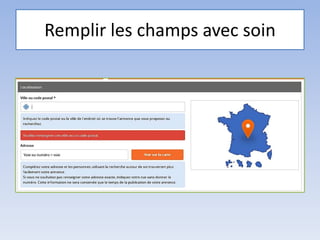Remplir les champs avec soin
 