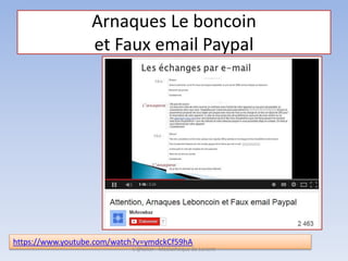 Arnaques Le boncoin
et Faux email Paypal
https://www.youtube.com/watch?v=ymdckCf59hA
L'@telier - Médiathèque de Lorient
 