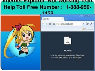 Internet Explorer Not Working Tech
Help Toll Free Number : 1-888-959-
1458
 