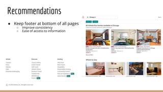 Recommendations
● Keep footer at bottom of all pages
○ Improve consistency
○ Ease of access to information
 