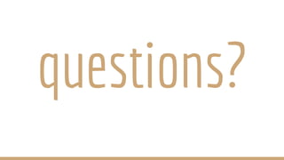 questions?
 