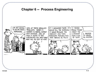 4- 2
10/12/25
Chapter 6 -- Process Engineering
 