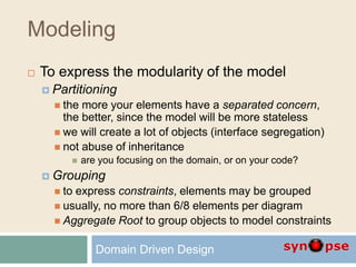 Modeling
 To express the modularity of the model
 Partitioning
 the more your elements have a separated concern,
the be...