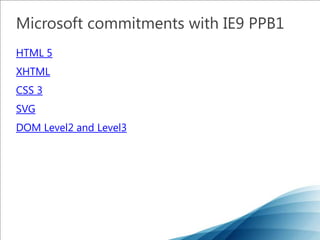A highly interoperable platform for developers to build compelling, graphically rich site and applications, powered by WindowsIE9 At-A-Glance