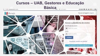 Cursos – UAB, Gestores e Educação
Básica
 