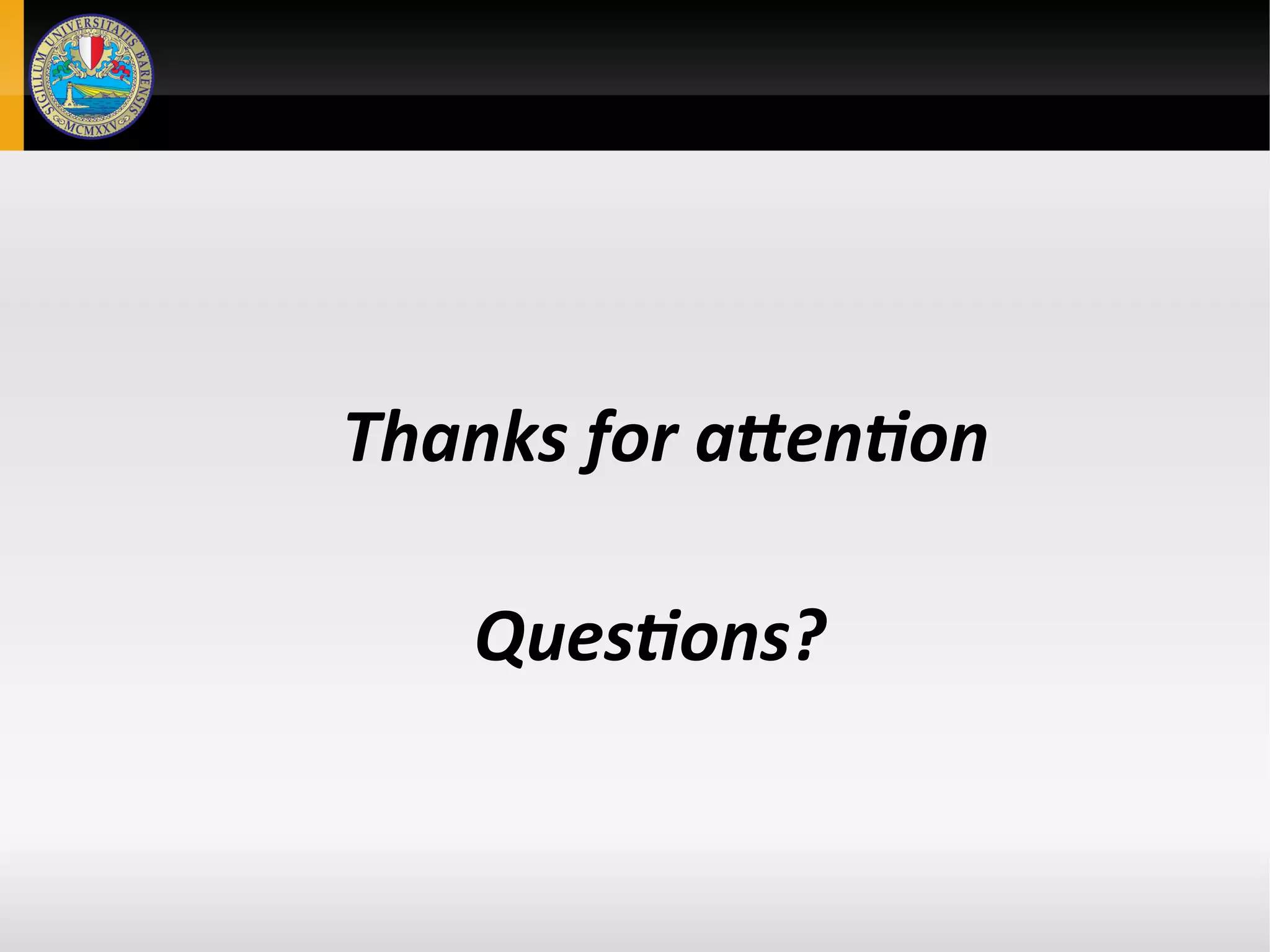 Thanks for attention
Questions?
 