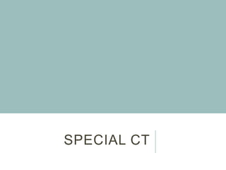 SPECIAL CT
 