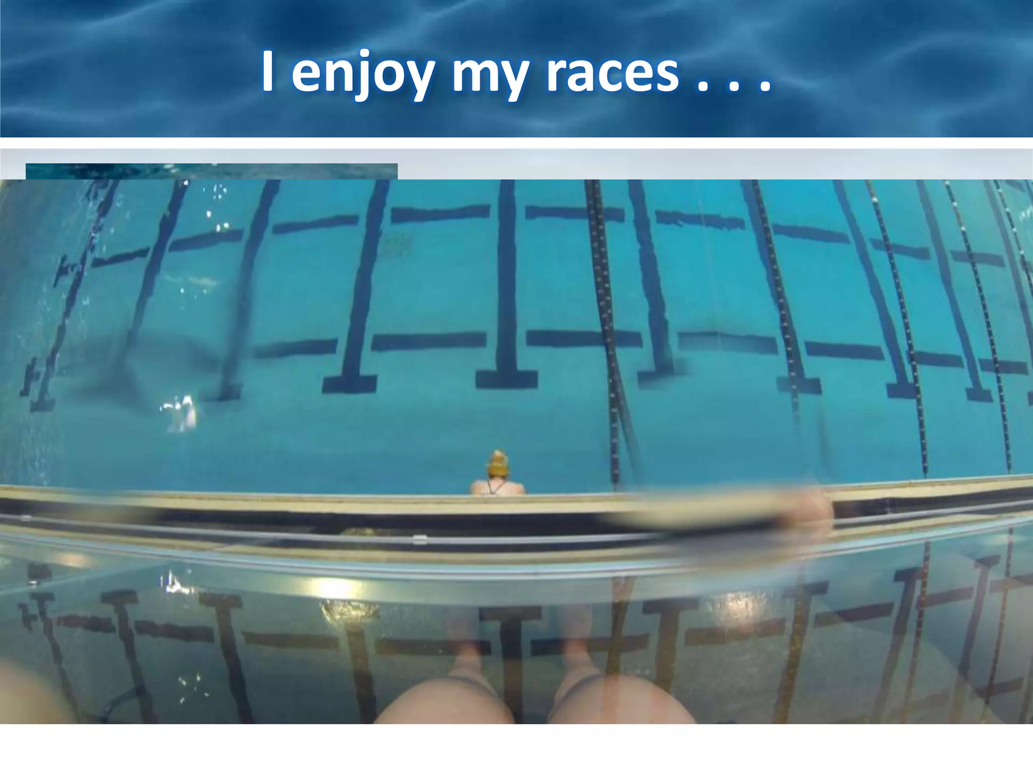 I enjoy my races . . . 
 