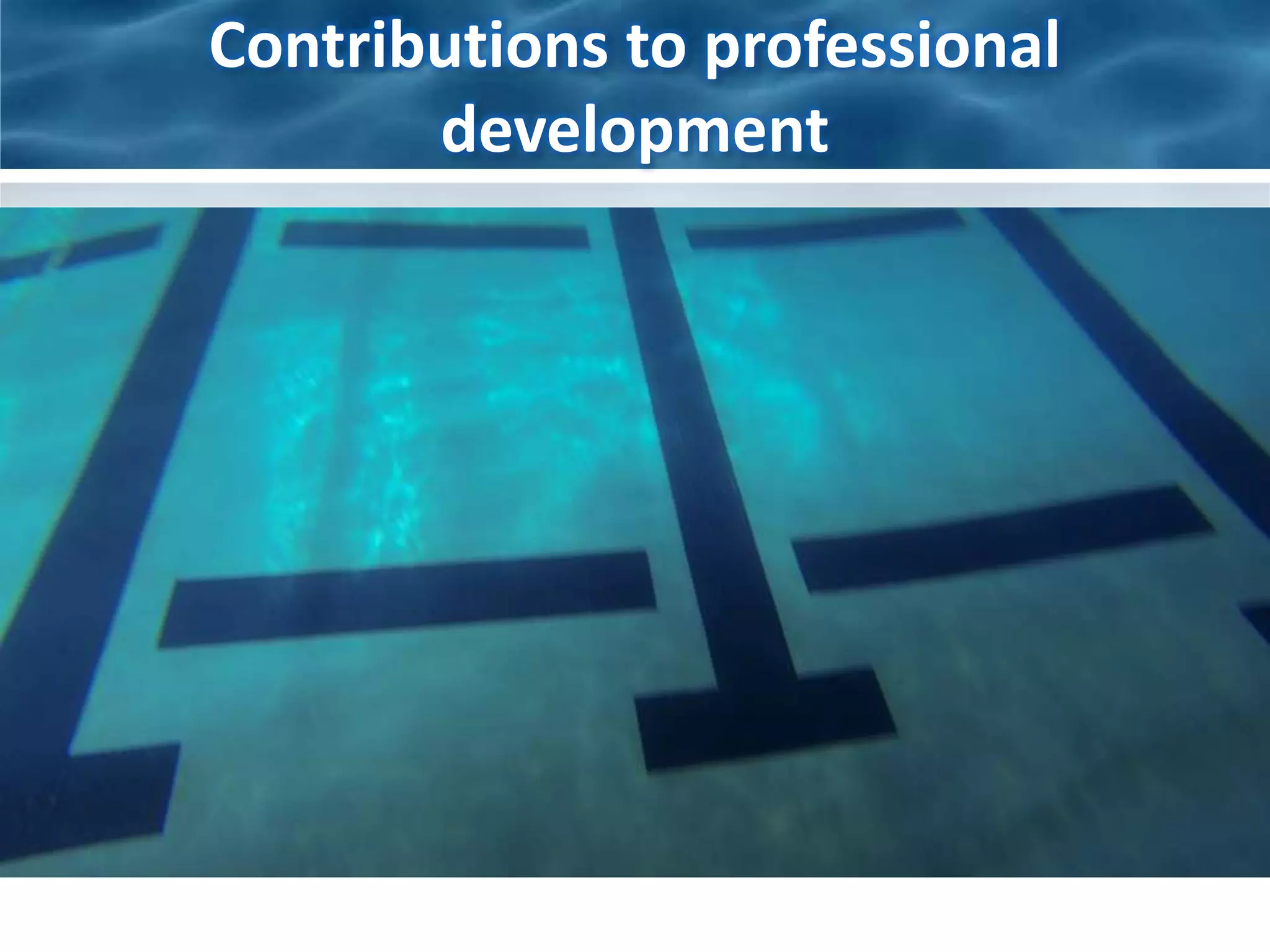 Contributions to professional 
development 
• Setting goals: 
– To handle the pressure surrounding me while 
submerged, I set goals: 
• Short term: There are eight lines on the bottom of the 
pool. I focus on passing them one at a time. 
• Long term: The cross at the end of the lane marks the 
successful completion of the underwater. The eight lines 
lead me to this cross. 
This goal setting procedure mimics that which I 
follow for school, career, and life goals. 
 