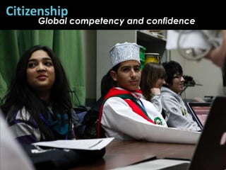 Citizenship
Global competency and confidence
 