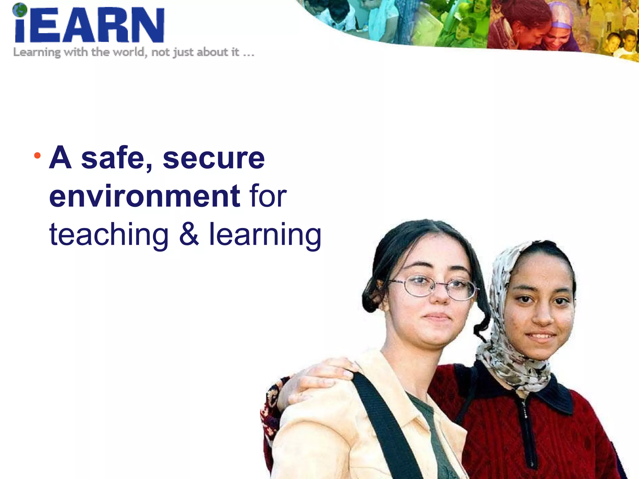 A safe, secure environment  for teaching & learning 