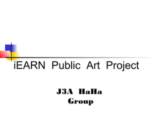 iEARN Public Art Project
J3A HaHa
Group
 