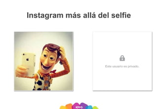 Instagram más allá del selfie
 