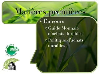 En cours  Guide Monnaie d’achats durables Politique d’achats durables Matières premières 