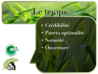 Crédibilité Pareto optimalité Sécurité Ouverture Le temps 